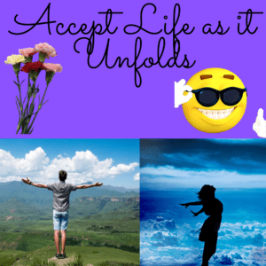 Read more about the article Accept life as it Unfolds