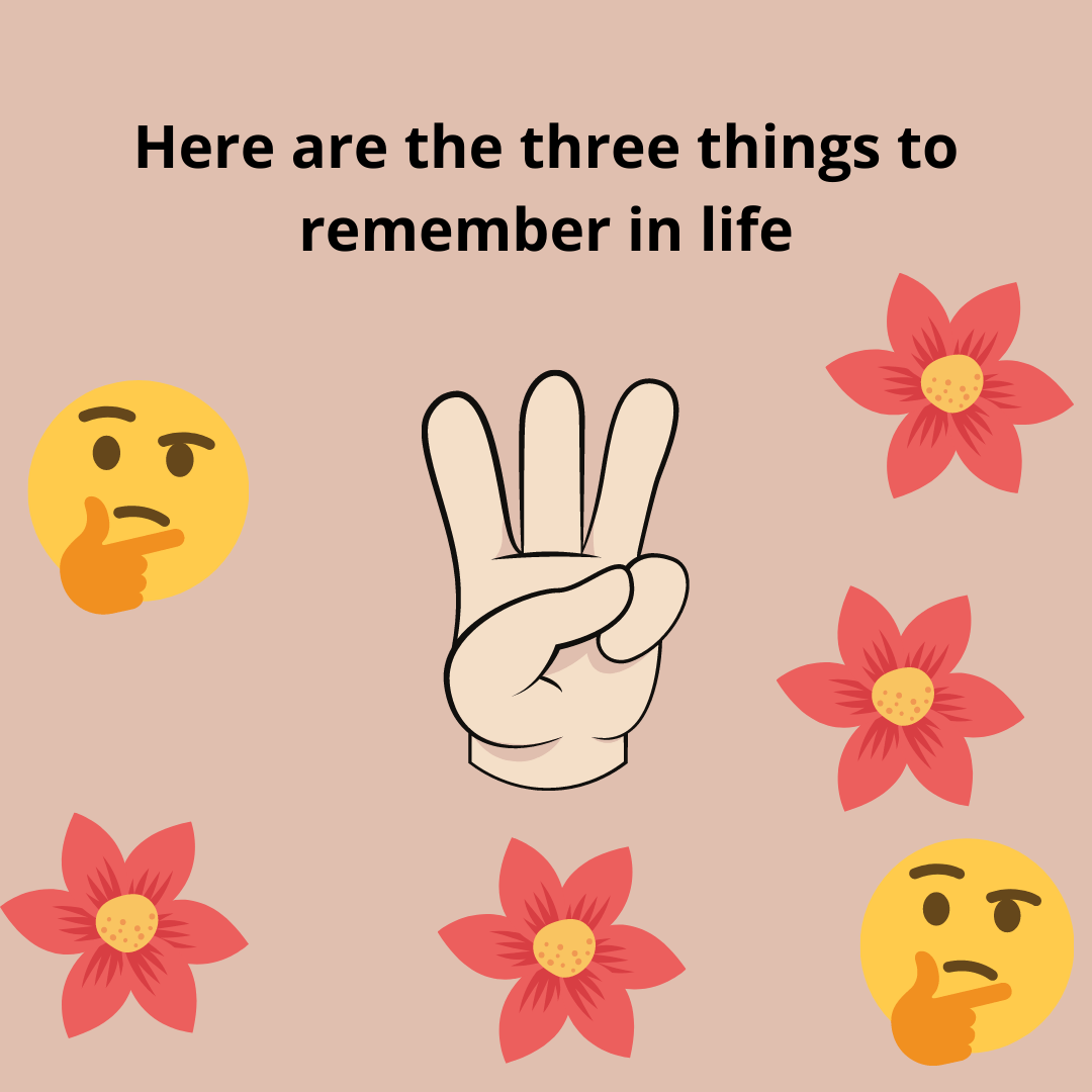 Read more about the article Here are three things to remember in life
